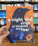 A Night Bird Sings of Blindness and Fear