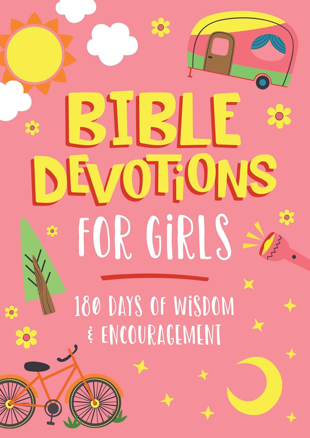 Bible Devotions for Girls: 180 Days of Wisdom and Encouragement Paperback