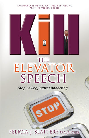 Kill the Elevator Speech: Stop Selling, Start Connecting (OM)