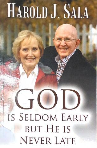 God Is Seldom Early But He Is Never Late