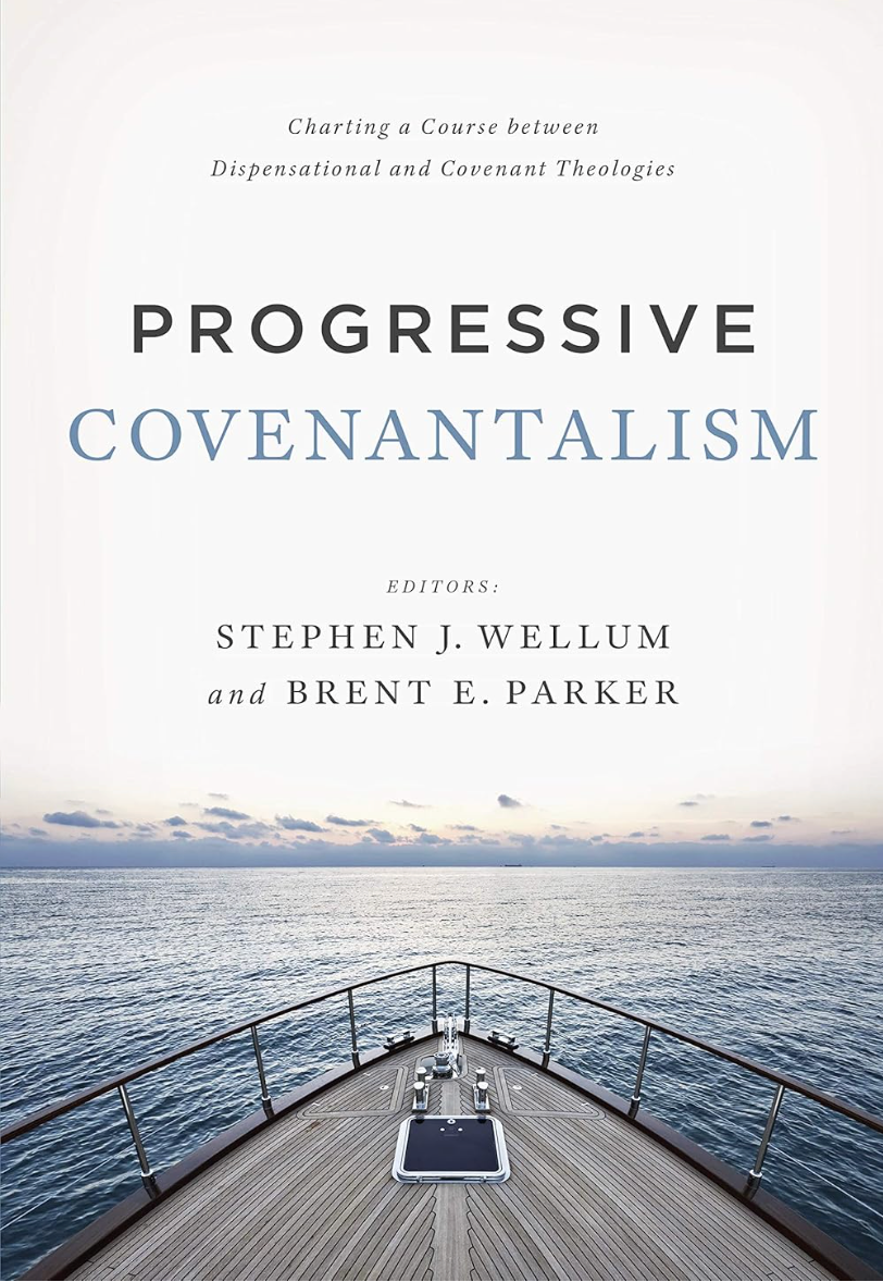 Progressive Covenantalism: Charting a Course between Dispensational and Covenantal Theologies