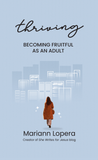 Thriving: Becoming Fruitful as an Adult