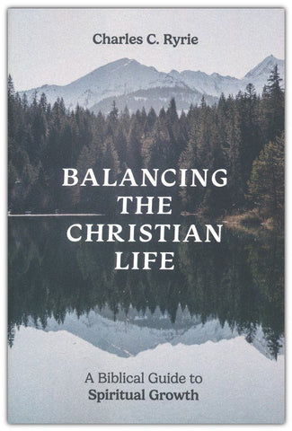 Balancing the Christian Life: A Biblical Guide to Spiritual Growth