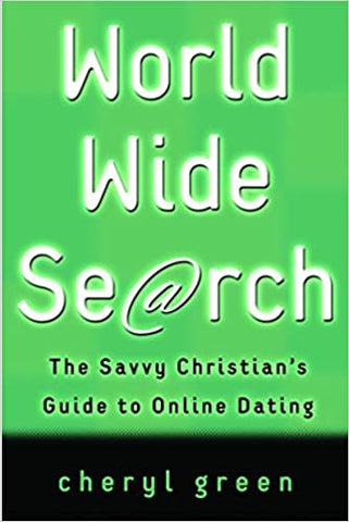 World Wide Search: The Savvy Christian's Guide to Online Dating (Paperback)