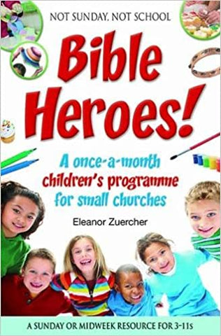 Not Sunday, Not School Bible Heroes!: A Once-a-month Children's Programme for Small Churches (SALE ITEM)