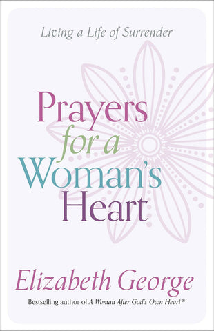 Prayers for a Woman's Heart: Living a Life of Surrender (SALE ITEM)