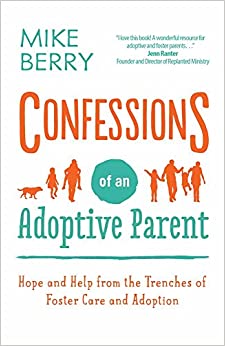 Confessions of an Adoptive Parent: Hope and Help from the Trenches of Foster Care and Adoption (SALE ITEM)