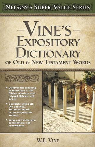 Vine's Expository Dictionary of the Old & New Testament Words