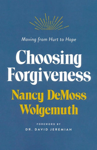 Choosing Forgiveness: Moving from Hurt to Hope