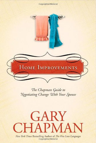 Home Improvements: The Chapman Guide to Negotiating Change with Your Spouse (SALE ITEM)