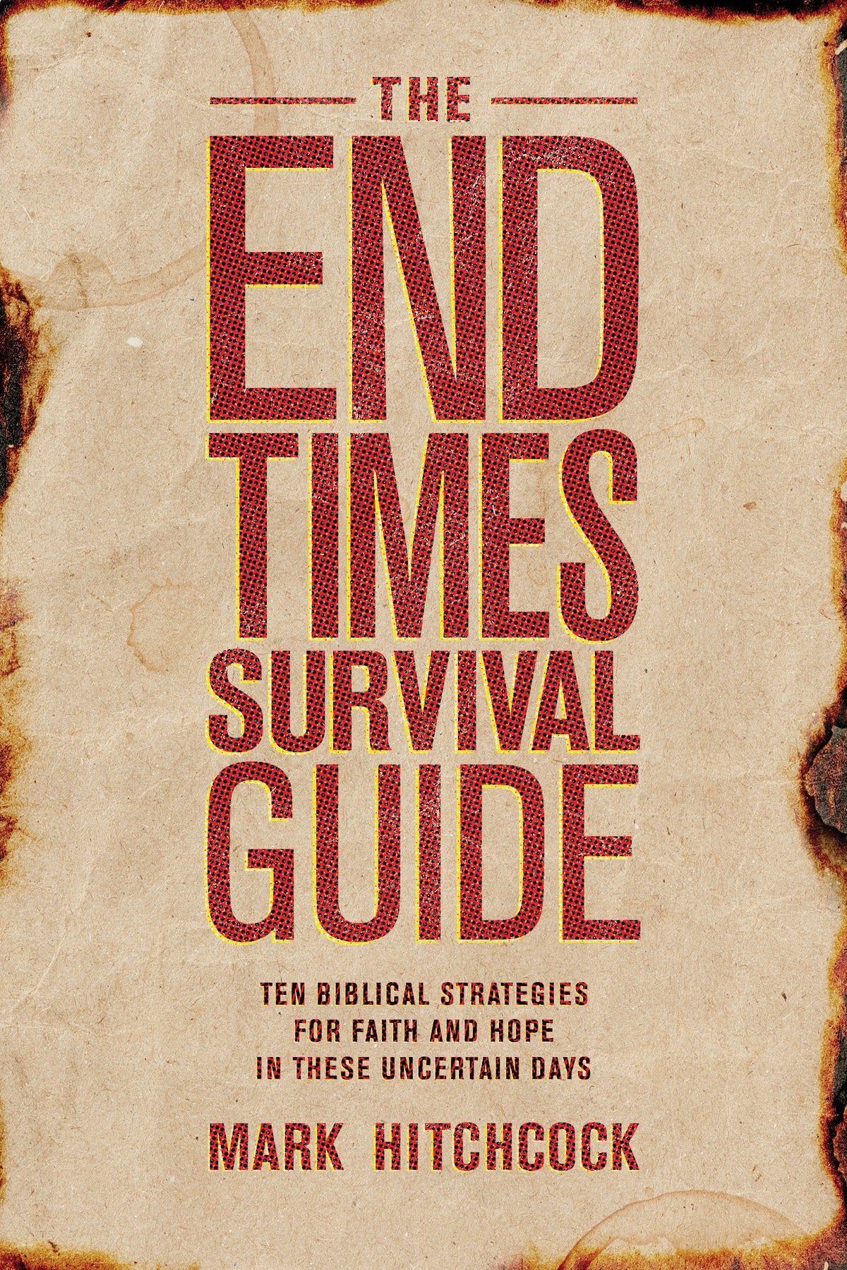 The End Times Survival Guide: Ten Biblical Strategies for Faith and Hope in These Uncertain Days (SALE ITEM)