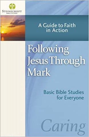 Following Jesus Through Mark: A Guide to Faith in Action (Stonecroft Bible Studies) Paperback