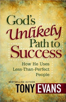 God's Unlikely Path to Success : How He Uses Less-Than-Perfect People (SALE ITEM)