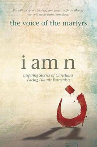 I Am N: Inspiring Stories of Christians Facing Islamic Extremists (SALE ITEM)
