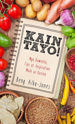 Kain Tayo! Mga Kwento, Tips, Recipes, at Inspiration Mula sa Kusina