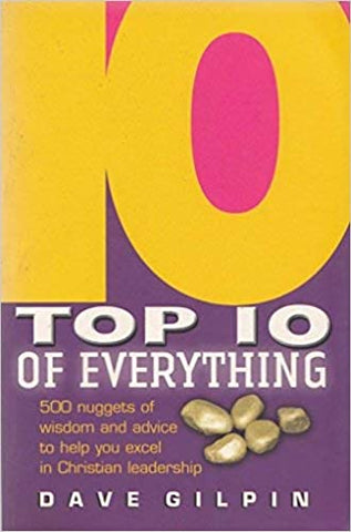 Top 10 of Everything About Christian Life and Leadership: 500 Nuggets of Wisdom and Advice to Help You Excel (Paperback) (SALE ITEM)