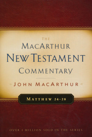 Matthew 24-28: The MacArthur New Testament Commentary