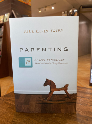 Parenting: 14 Gospel Principles That Can Radically Change Your Family