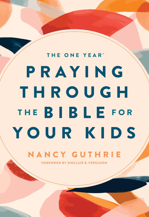 The One Year Praying Through the Bible for Your Kids