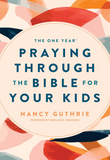 The One Year Praying Through the Bible for Your Kids