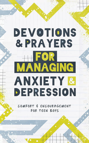 Devotions and Prayers for Managing Anxiety and Depression: Teen Boy: Comfort and Encouragement for Teen Boys Paperback
