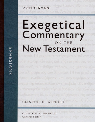 Ephesians: Zondervan Exegetical Commentary on the New Testament [ZECNT]