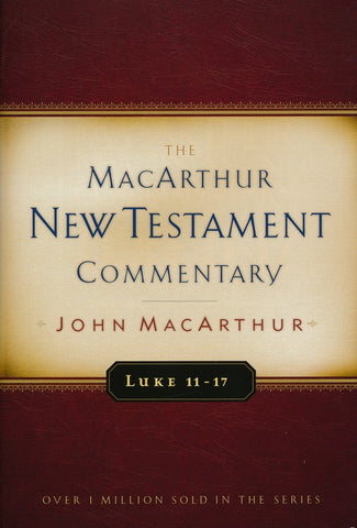 Luke 11-17: MacArthur New Testament Commentary