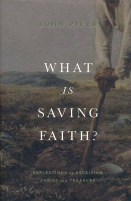 What Is Saving Faith?: Reflections on Receiving Christ as a Treasure