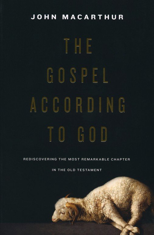 The Gospel according to God: Rediscovering the Most Remarkable Chapter in the Old Testament