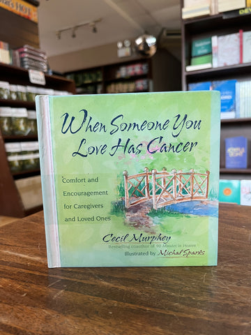 When Someone You Love Has Cancer: Comfort and Encouragement for Caregivers and Loved Ones (Hardcover)