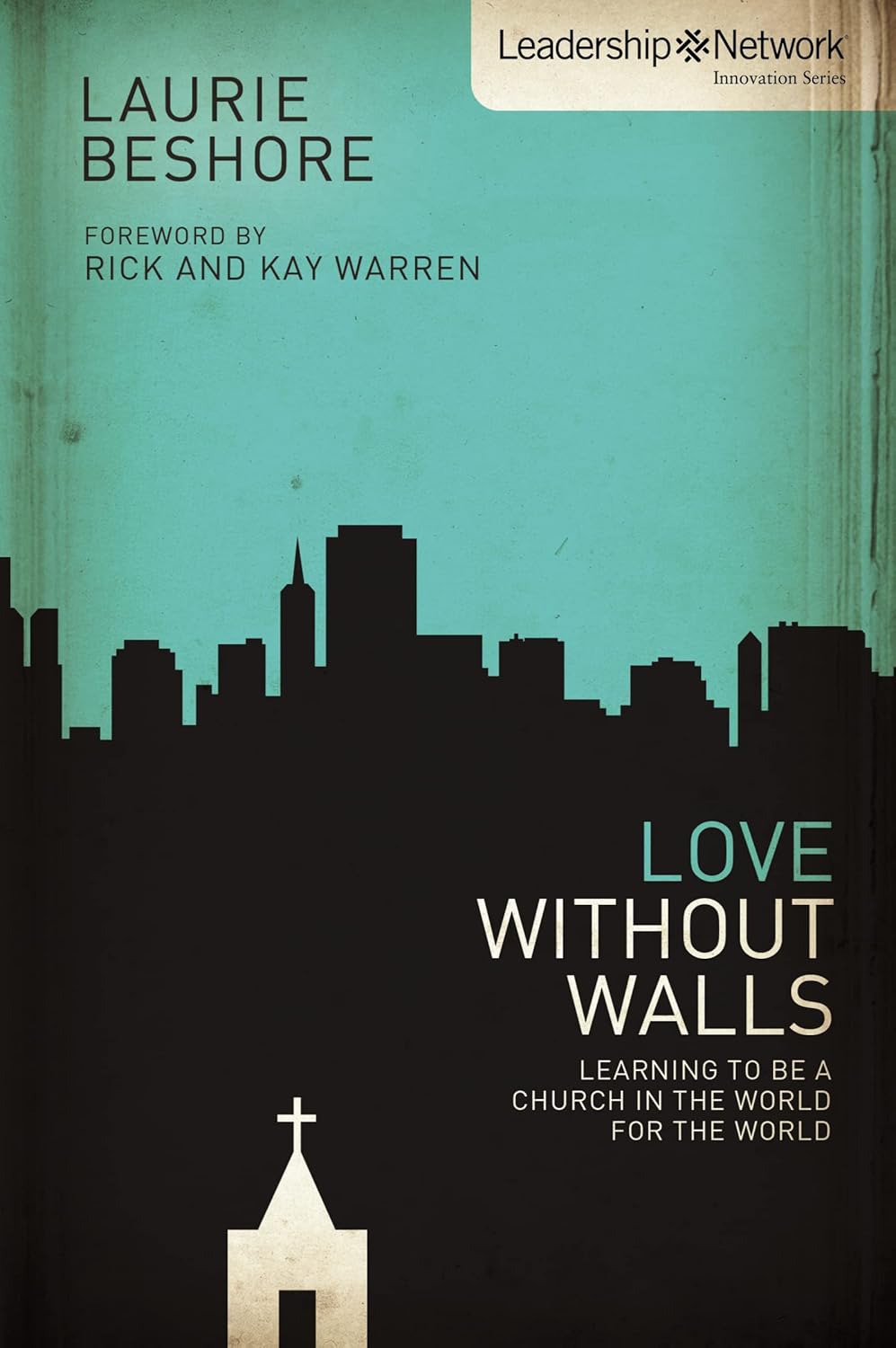 Love Without Walls: Learning to Be a Church In the World For the World