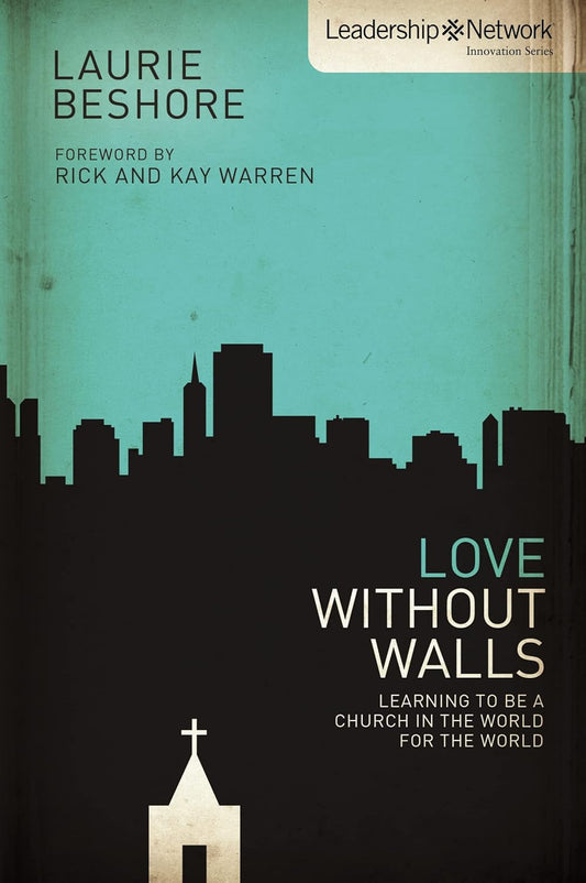 Love Without Walls: Learning to Be a Church In the World For the World