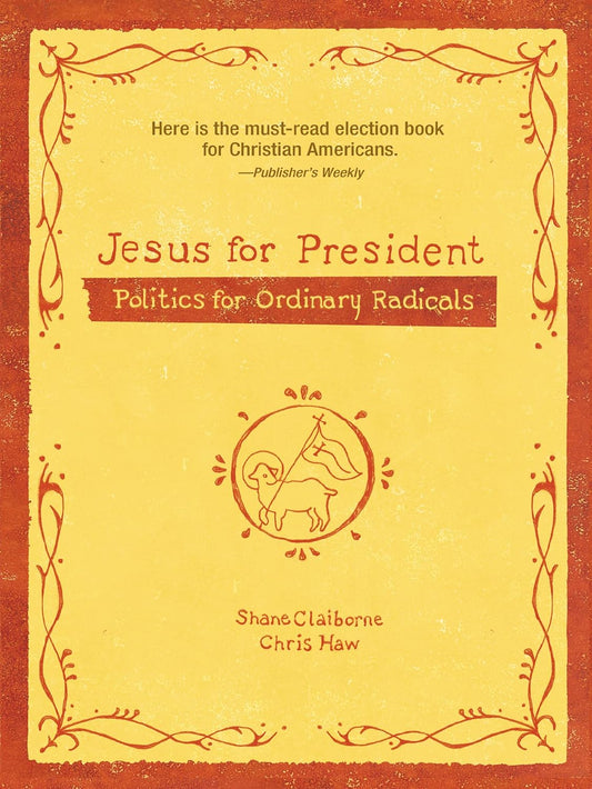 Jesus for President: Politics for Ordinary Radicals