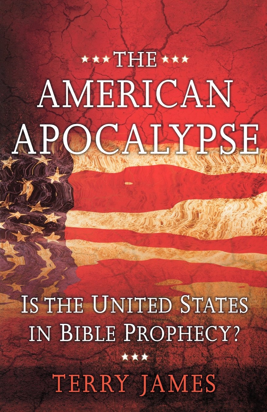 The American Apocalypse: Is the United States in Bible Prophecy?