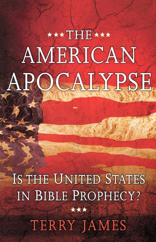 The American Apocalypse: Is the United States in Bible Prophecy?