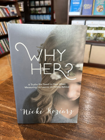 Why Her? 6 Truths We Need To Hear When Measuring Up Leaves Us Falling Behind