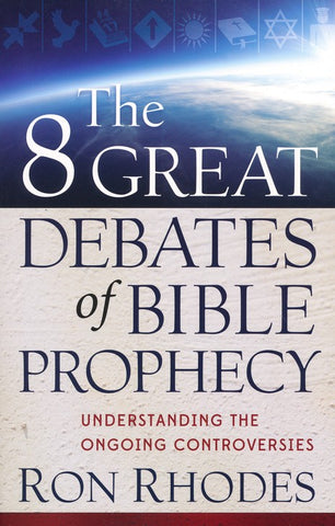 The 8 Great Debates of Bible Prophecy: Understanding the Ongoing Controversies