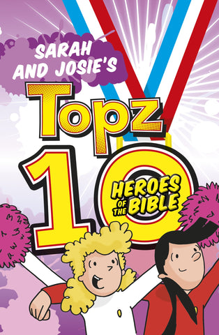 Sarah and Josie's Topz 10 Heroes of the Bible (OM)
