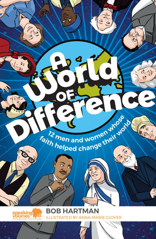 A World of Difference: 12 men and women whose faith helped change their world (OM)