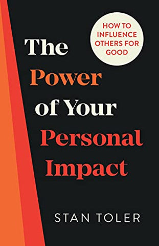 The Power of Your Personal Impact: How to Influence Others for Good (OM)