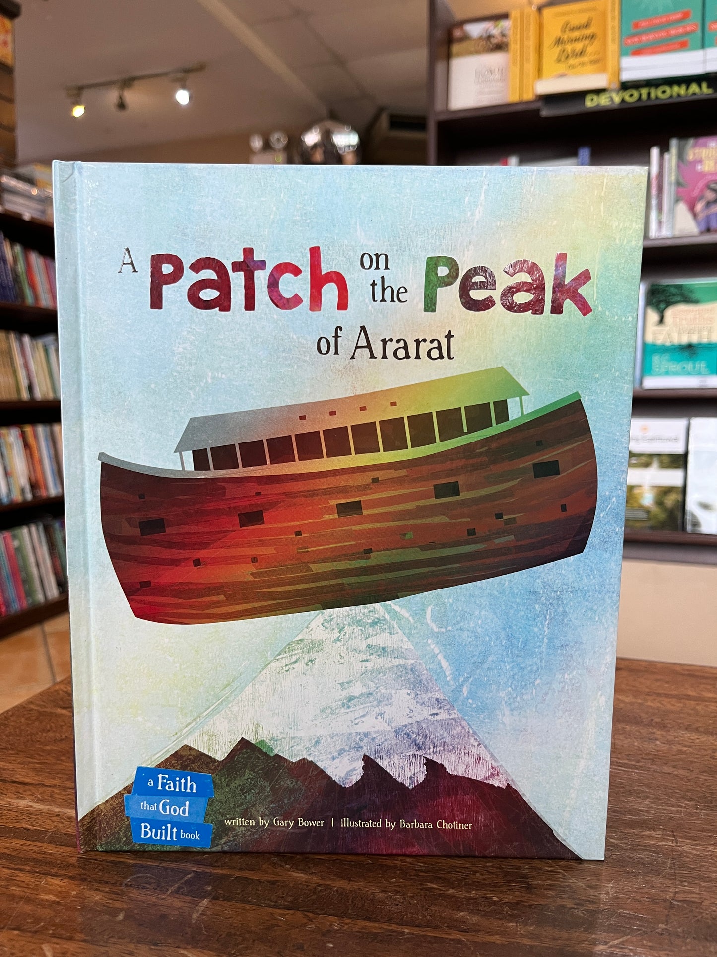 A Patch on the Peak of Ararat (A Faith that God Built Book) Hardcover – Picture Book (SALE ITEM)