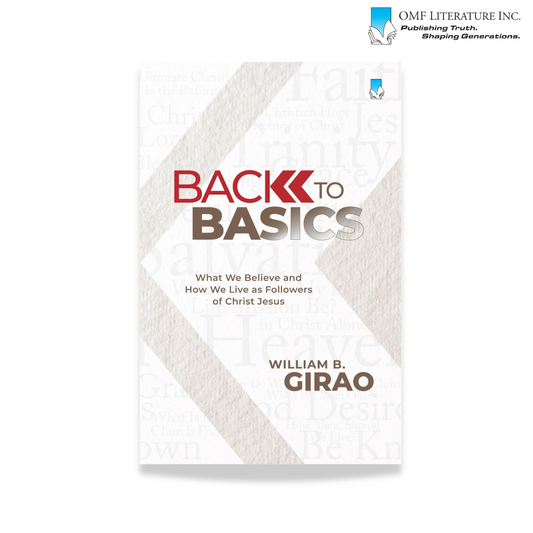 BACK TO BASICS  (What We Believe and How We Live as Followers of Christ Jesus)