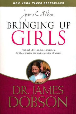 Bringing Up Girls: Shaping the Next Generation of Women (OM)
