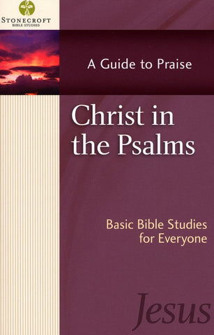 Christ in the Psalms: A Guide to Praise (Psalms)