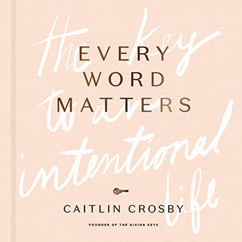 Every Word Matters: The Key to an Intentional Life Life (OM)