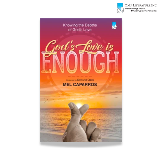 GOD’S LOVE IS ENOUGH Knowing the Depths of God’s Love