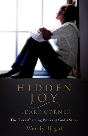 Hidden Joy in a Dark Corner: The Transforming Power of God's Story (OM)