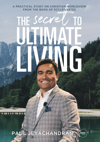 The Secret To Ultimate Living: A Practical Study on Christian Worldview from the Book of Ecclesiastes