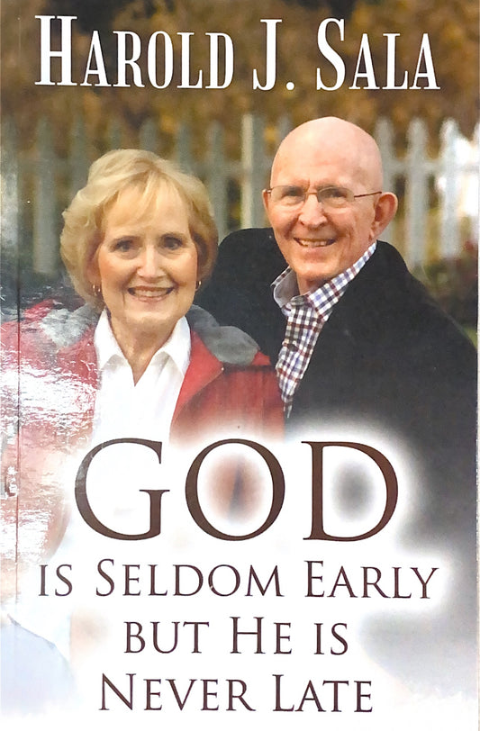 God Is Seldom Early But He Is Never Late