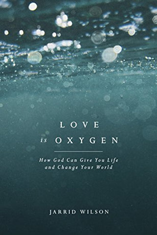 Love Is Oxygen: How God Can Give You Life and Change Your World (OM)